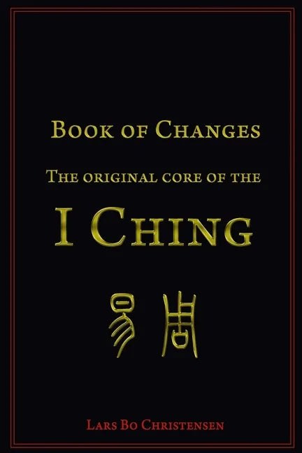 Book of Changes - The Original Core of the I Ching - Paperback