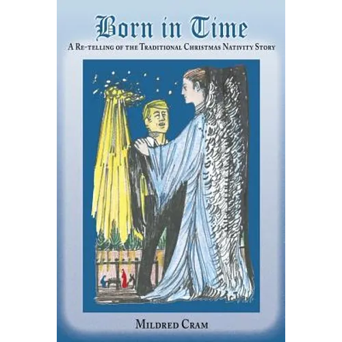Born in Time: A Re-Telling of the Traditional Christmas Nativity Story - Paperback
