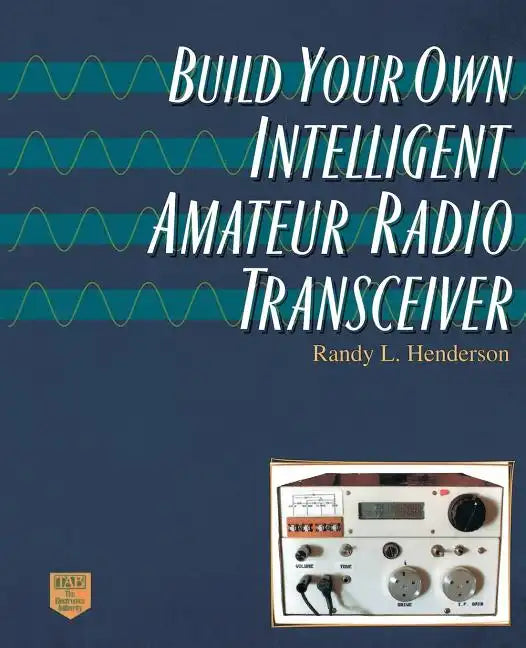 Build Your Own Intelligent Amateur Radio Transceiver - Paperback