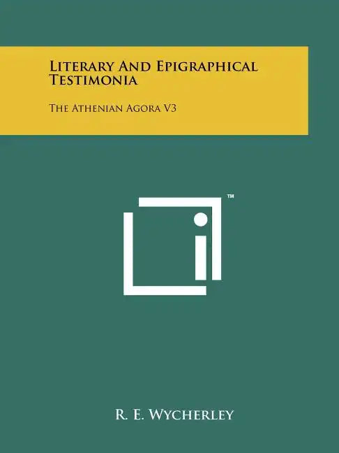 Literary And Epigraphical Testimonia: The Athenian Agora V3 - Paperback
