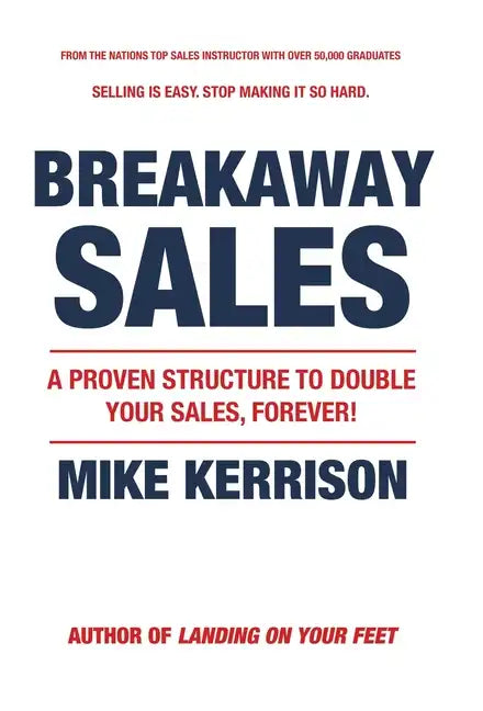 Breakaway Sales: A Proven Structure to Double Your Sales, FOREVER! - Hardcover