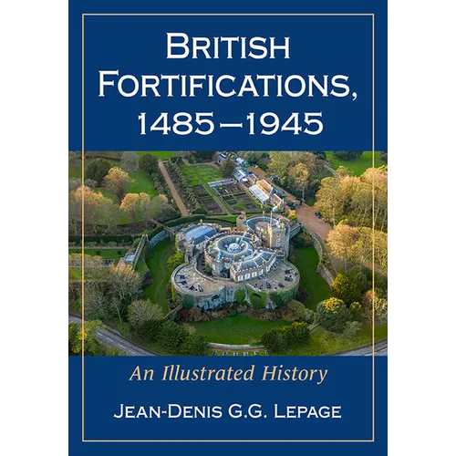 British Fortifications, 1485-1945: An Illustrated History - Paperback