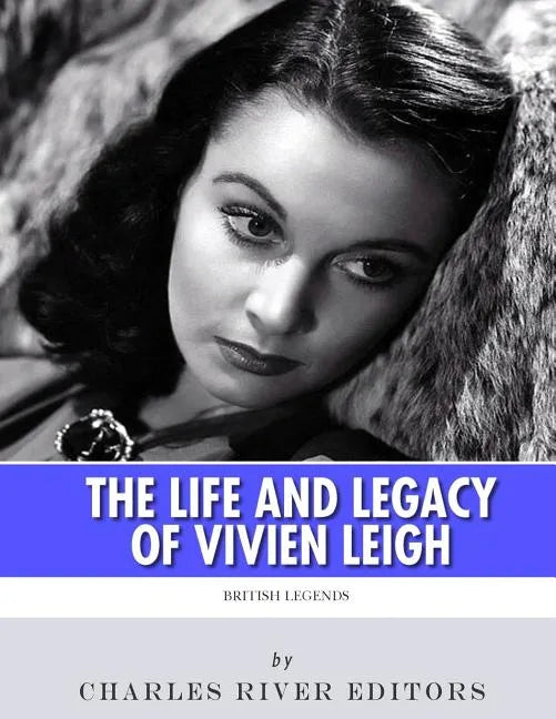 British Legends: The Life and Legacy of Vivien Leigh - Paperback