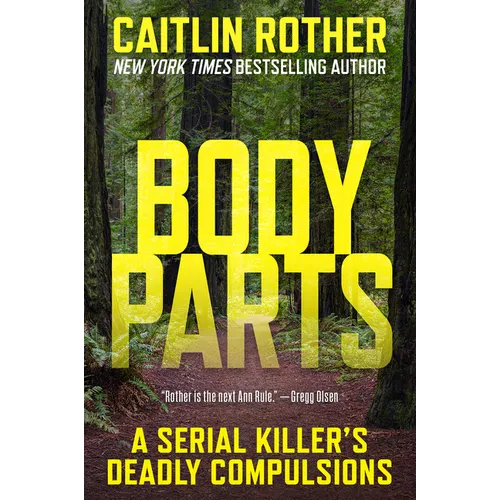 Body Parts: A Serial Killer's Deadly Compulsions - Paperback
