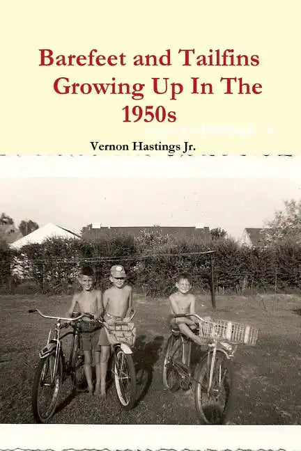 Barefeet and Tailfins Growing Up In The 1950s - Paperback