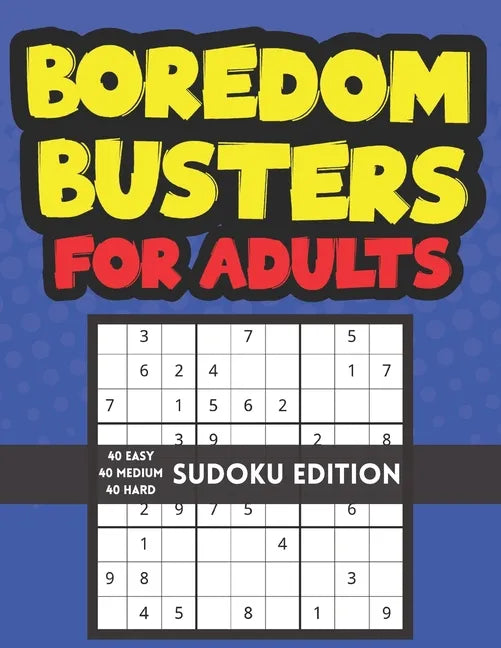 Boredom Busters For Adults: 40 Easy, 40 Medium and 40 Hard Sudoku Puzzles - Paperback