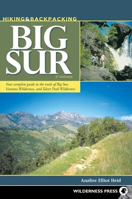 Hiking & Backpacking Big Sur: Your Complete Guide to the Trails of Big Sur, Ventana Wilderness, and Silver Peak Wilderness - Hardcover