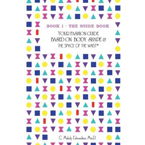 Book 1 - The Guide Book: Your Fashion Guide Based on Body Shape & The Space Of The Waist(R) - Paperback