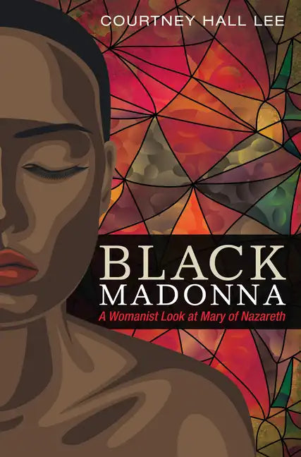 Black Madonna: A Womanist Look at Mary of Nazareth - Hardcover