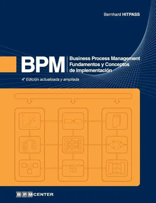 Bpm: Business Process Management - Fundamentos y Conceptos de Implementación - Paperback