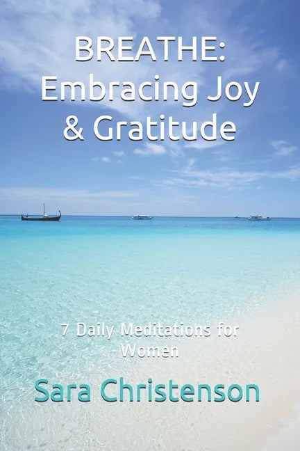 Breathe: 7 Daily Meditations for Women: Embracing Joy & Gratitude - Paperback