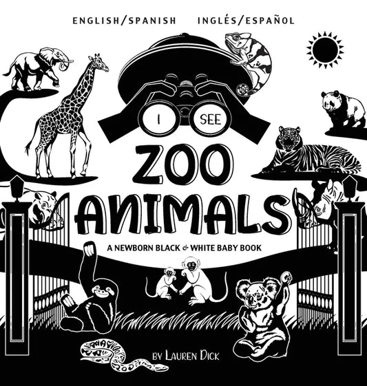 I See Zoo Animals: Bilingual (English / Spanish) (Inglés / Español) A Newborn Black & White Baby Book (High-Contrast Design & Patterns) (Panda, Koala, - Hardcover