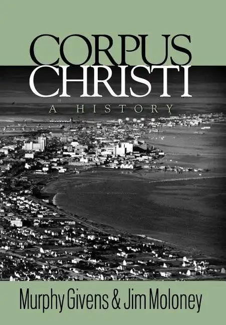 Corpus Christi: A History - Hardcover