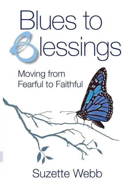 Blues to Blessings: Moving from Fearful to Faithful - Paperback