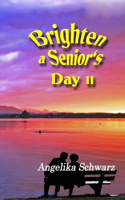 Brighten a Senior's Day, Volume II: Poems and Short Stories - Paperback