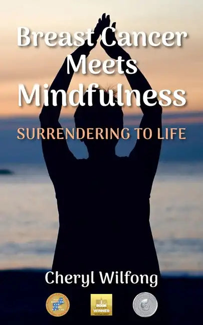 Breast Cancer Meets Mindfulness: Surrendering to Life - Paperback