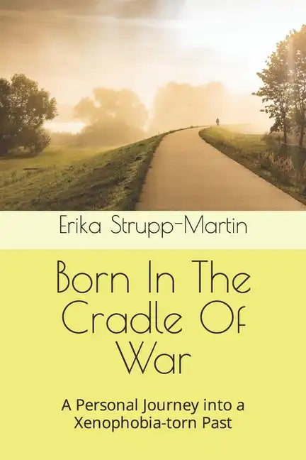 Born In The Cradle Of War: A Personal Journey into a Xenophobia-torn Past - Paperback