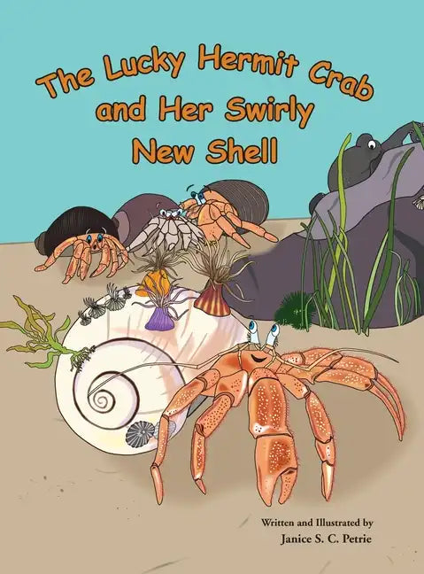 The Lucky Hermit Crab and Her Swirly New Shell - Hardcover