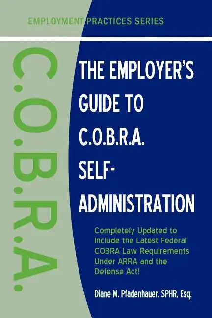 The Employer's Guide to C.O.B.R.A. Self-Administration - Paperback