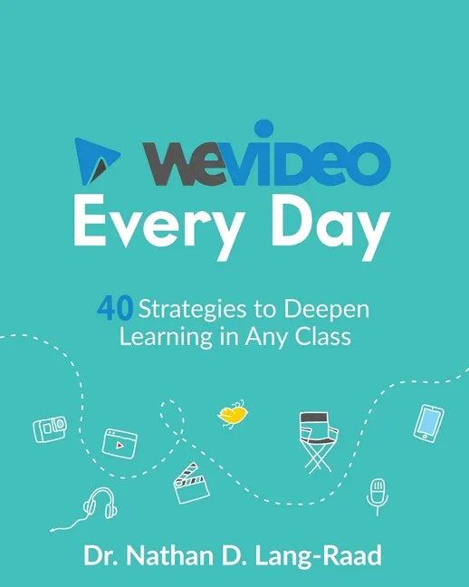 WeVideo Every Day: 40 Strategies to Deepen Learning in Any Class - Paperback