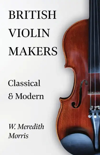 British Violin Makers - Classical and Modern - Paperback
