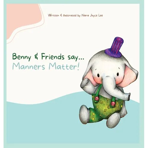 Benny & Friends say...Manners Matter! - Hardcover