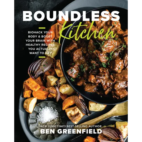 Boundless Kitchen: Biohack Your Body & Boost Your Brain with Healthy Recipes You Actually Want to Eat - Hardcover