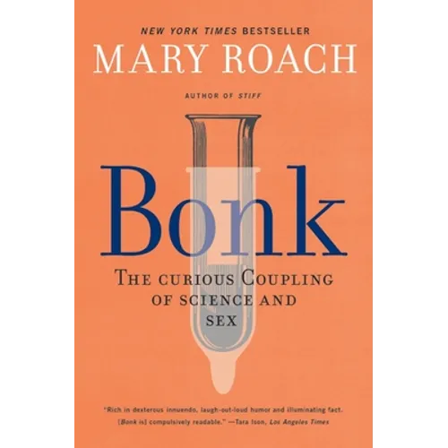 Bonk: The Curious Coupling of Science and Sex - Paperback