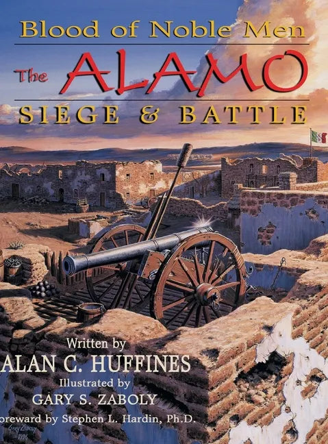 Blood of Noble Men: The Alamo Siege & Battle - Hardcover
