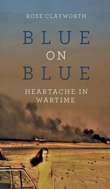 Blue on Blue: Heartache in Wartime - Hardcover