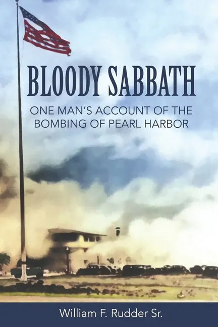 Bloody Sabbath: One Man's Account of the Bombing of Pearl Harbor - Paperback