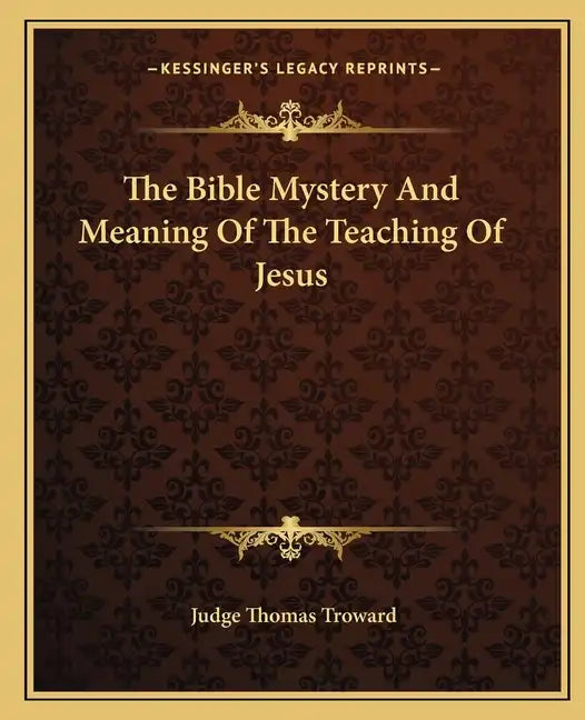 The Bible Mystery and Meaning of the Teaching of Jesus - Paperback