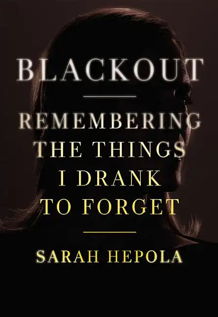 Blackout: Remembering the Things I Drank to Forget - Hardcover