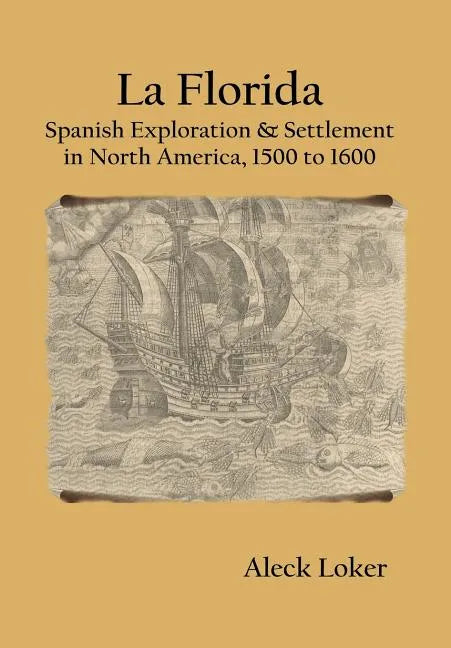 La Florida: Spanish Exploration & Settlement of North America,1500 to 1600 - Hardcover