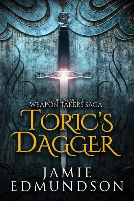 Toric's Dagger: Book One of The Weapon Takers Saga - Paperback