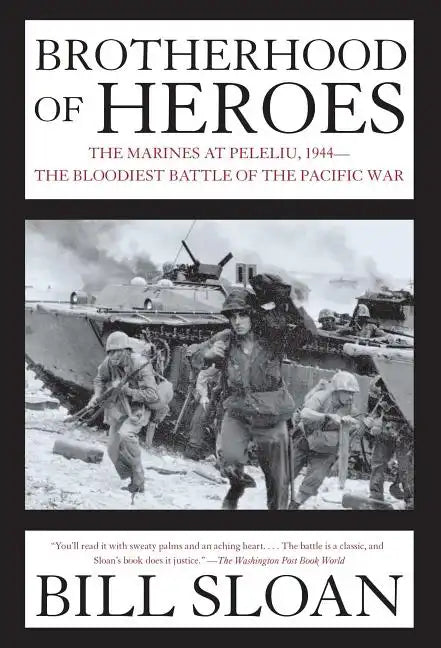 Brotherhood of Heroes: The Marines at Peleliu, 1944--The Bloodiest Battle of the Pacific War - Paperback