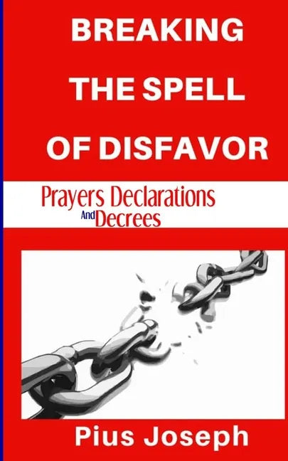 Breaking the Spell of Disfavour: Prayers Declarations and Decrees - Paperback