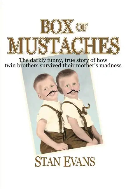 Box Of Mustaches: The darkly funny, true story of how twin brothers survived their mother's madness - Paperback