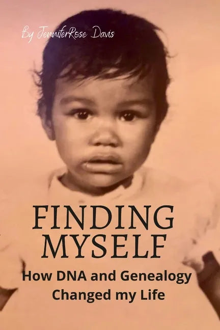 Finding Myself: How DNA and Genealogy Changed my Life - Paperback