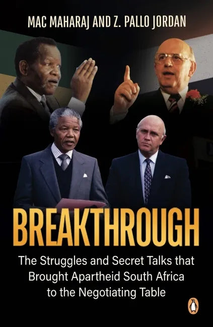 Breakthrough: The Struggles and Secret Talks That Brought Apartheid South Africa to the Negotiating Table - Paperback