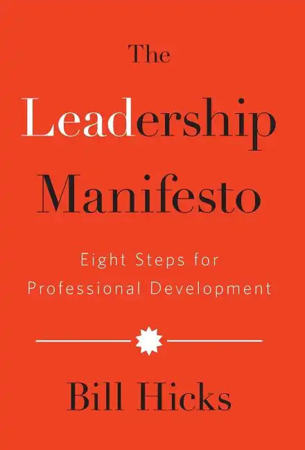 The Leadership Manifesto: Eight Steps for Professional Development - Hardcover
