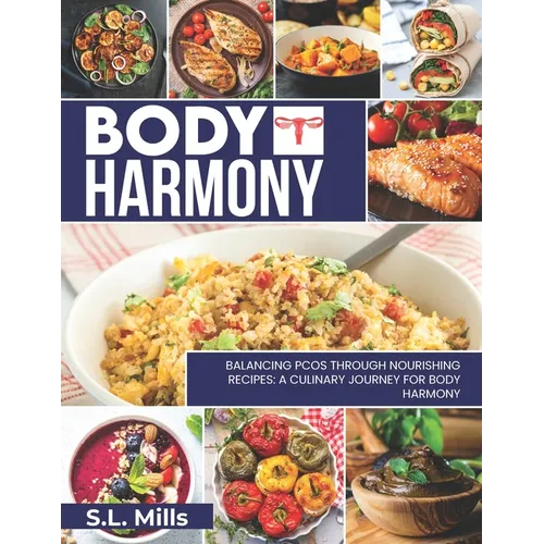 Body Harmony: Balancing PCOS Through Nourishing Recipes: Journey For Body Harmony - Paperback