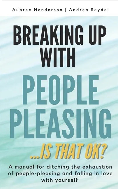 Breaking Up with People-Pleasing: Is that okay? - Paperback