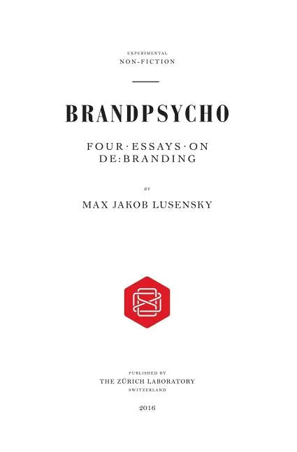 Brandpsycho: Four essays on debranding - Paperback