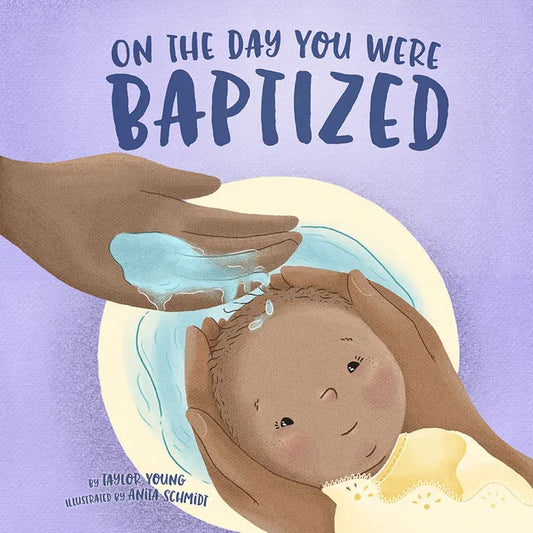 On the Day You Were Baptized - Hardcover