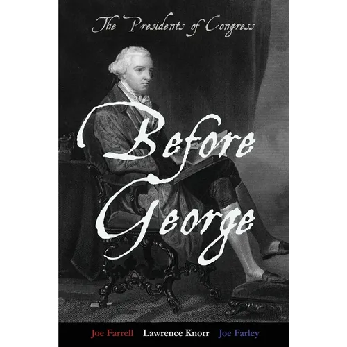 Before George: The Presidents of Congress - Paperback