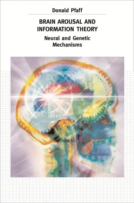 Brain Arousal and Information Theory: Neural and Genetic Mechanisms - Hardcover