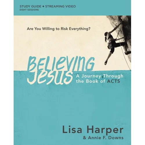 Believing Jesus Bible Study Guide Plus Streaming Video: A Journey Through the Book of Acts - Paperback