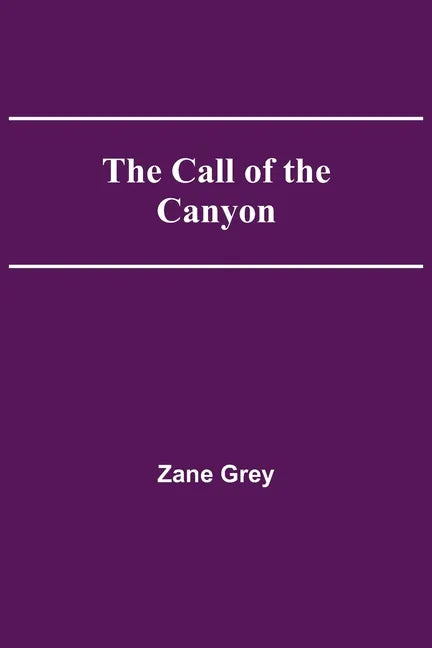 The Call of the Canyon - Paperback