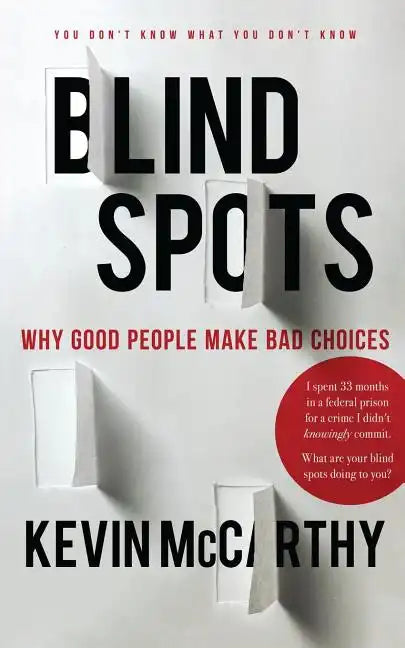 BlindSpots: Why Good People Make Bad Choices - Paperback